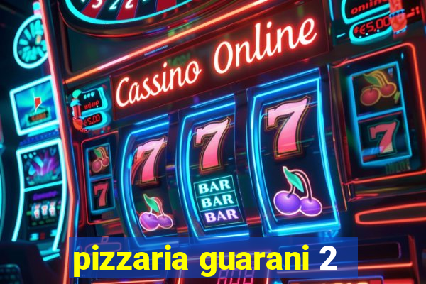 pizzaria guarani 2